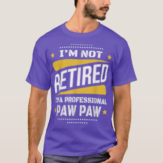 Mens Im Not Retired Professional PawPaw Vintage Re T-Shirt