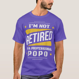 Mens Im Not Retired Professional Popo Vintage Reti T-Shirt