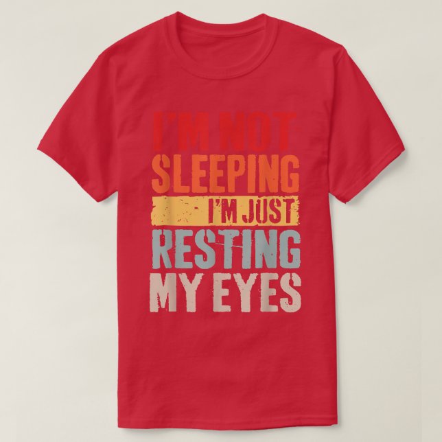 Men's I'm Not Sleeping I'm Just Resting My Eyes Fa T-Shirt (Design Front)