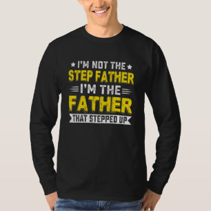 Mens Im Not The Stepdad Im Just The Dad That Stepp T-Shirt