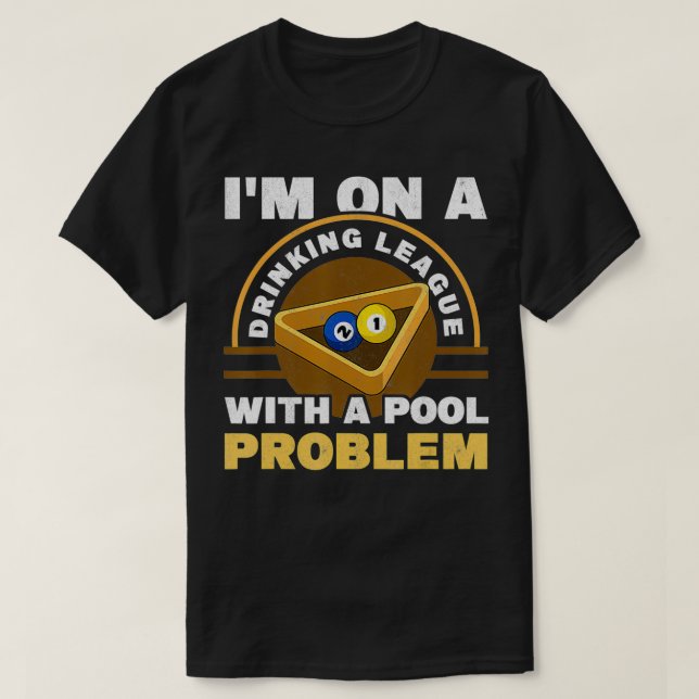Mens I'm On A Drinking League With A Pool Problem  T-Shirt (Design Front)