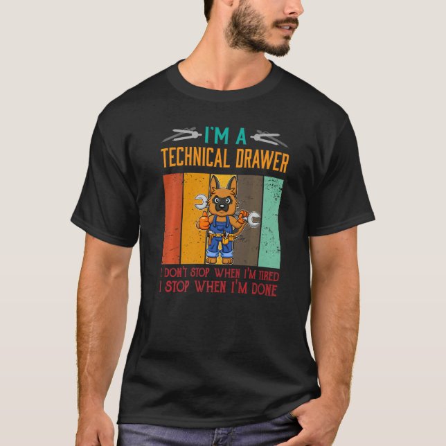 Mens I'm Technical Drawer Stop When I'm Done Draft T-Shirt (Front)