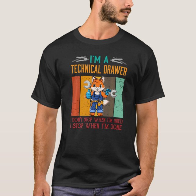 Mens I'm Technical Drawer Stop When I'm Done Draft T-Shirt (Front)
