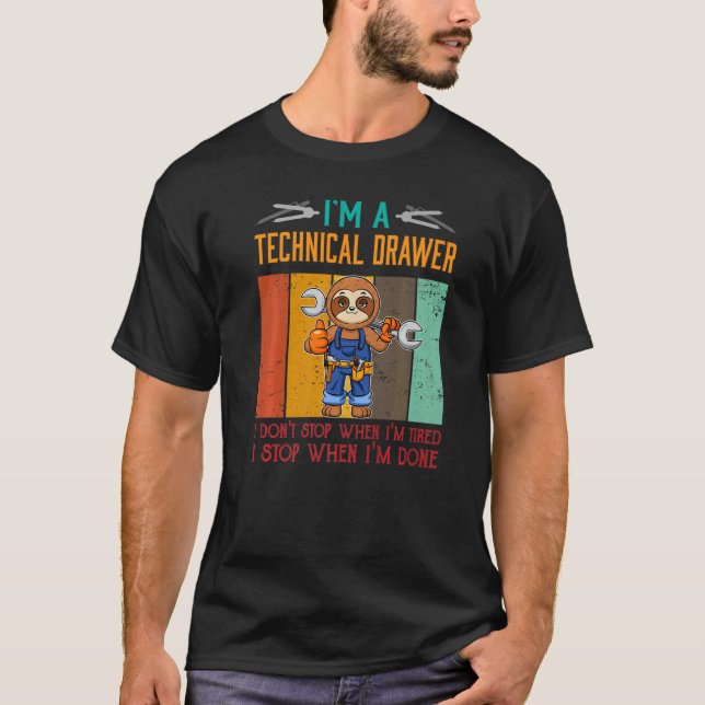 Mens I'm Technical Drawer Stop When I'm Done Draft T-Shirt (Front)