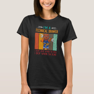 Mens I'm Technical Drawer Stop When I'm Done Draug T-Shirt