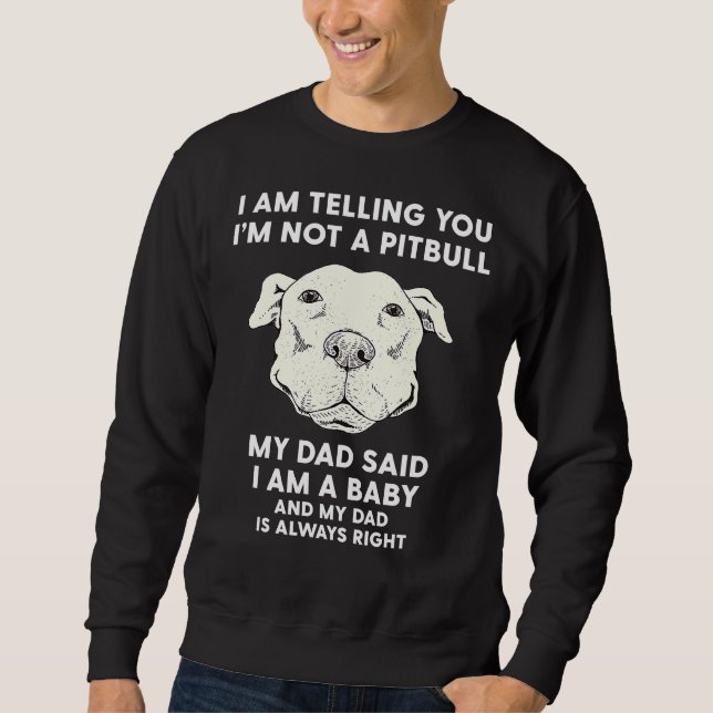 Mens Im Telling You Im Not A Pitbull Funny Pitbull Sweatshirt (Front)