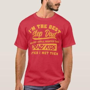 Mens I'm The Best Step Dad Funny Father's Day Slog T-Shirt