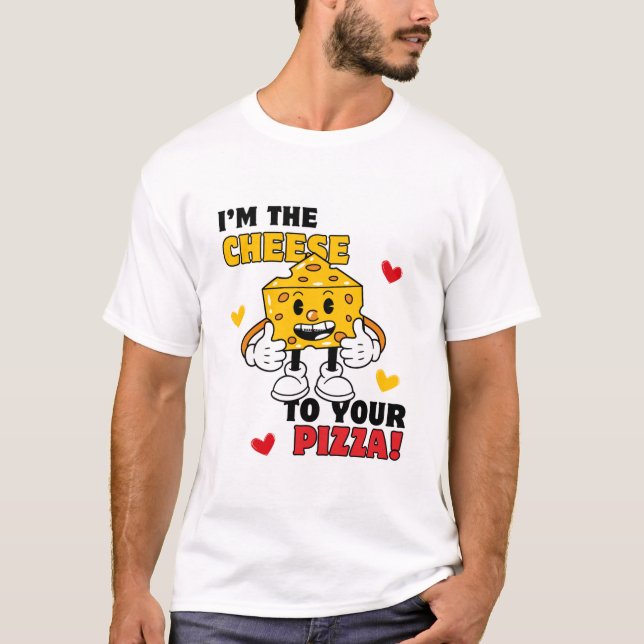 Men's I'm the Cheese to Your Pizza t-shirt (Front)