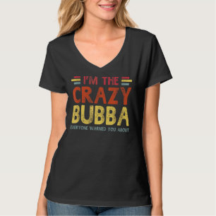 Mens Im The Crazy Bubba  Best Grandpa Ever Fathers T-Shirt