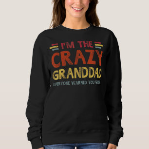 Mens Im The Crazy Granddad  Best Grandpa Ever Fath Sweatshirt
