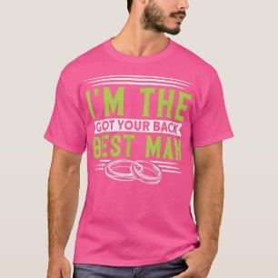 Mens Im The Got Your Back Best Man Bachelor Party  T-Shirt