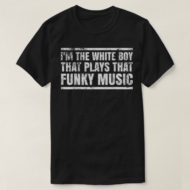 Mens I'm The White Boy That Plays That Funky Music T-Shirt (Design Front)