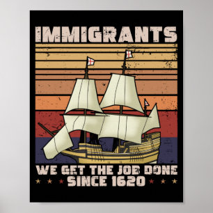 Mens Immigrants Get The Job Done Since 1620 - Poster