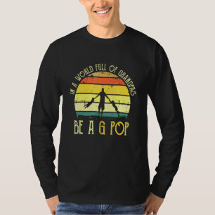 Mens In A World Full Of Grandpas Be A G Pop G Pop T-Shirt