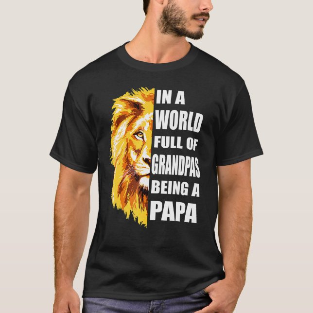 Mens In A World Full Of Grandpas Be A Papa Grandpa T-Shirt (Front)