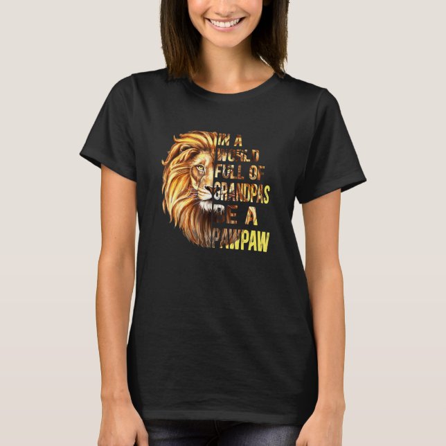Mens In A World Full Of Grandpas Be A Pawpaw Lion T-Shirt (Front)