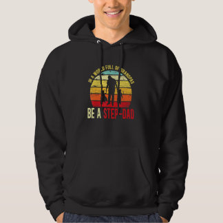 Mens In A World Full Of Grandpas Be A Step-Dad Vin Hoodie