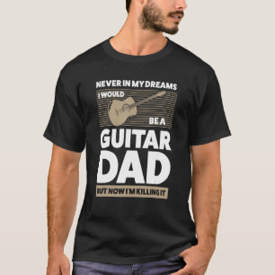 Mens in my dreams I would guitar dad guitar string T-Shirt