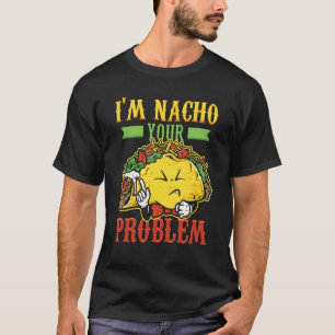 Mens I'n Nacho Problem Taco Nachoes Mexican Food T-Shirt