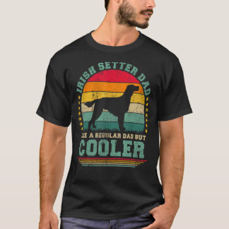 Mens Irish Setter Dad Like A Regular Dad But Coole T-Shirt