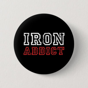 Mens Iron Addict Gym Workout Fitness Bodybuilding  6 Cm Round Badge