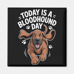 Mens Is A Bloodhound Day Funny Cute Pet Dog Lover Magnet