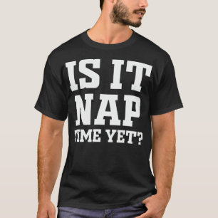 Mens Is It Nap Time Yet Lazy Days Funny Sleepy Bed T-Shirt