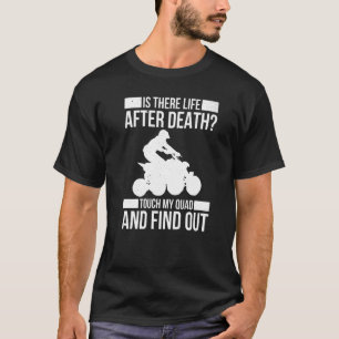 Mens Is There Life After Death Touch My Quad And F T-Shirt