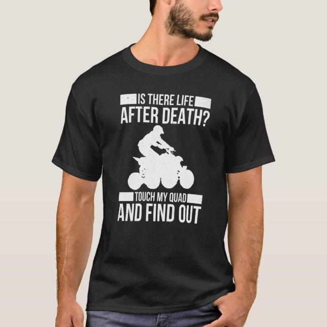 Mens Is There Life After Death Touch My Quad And F T-Shirt (Front)