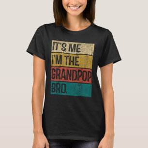 Mens It s Me I m The Grandpop Bro Vintage Father D T-Shirt