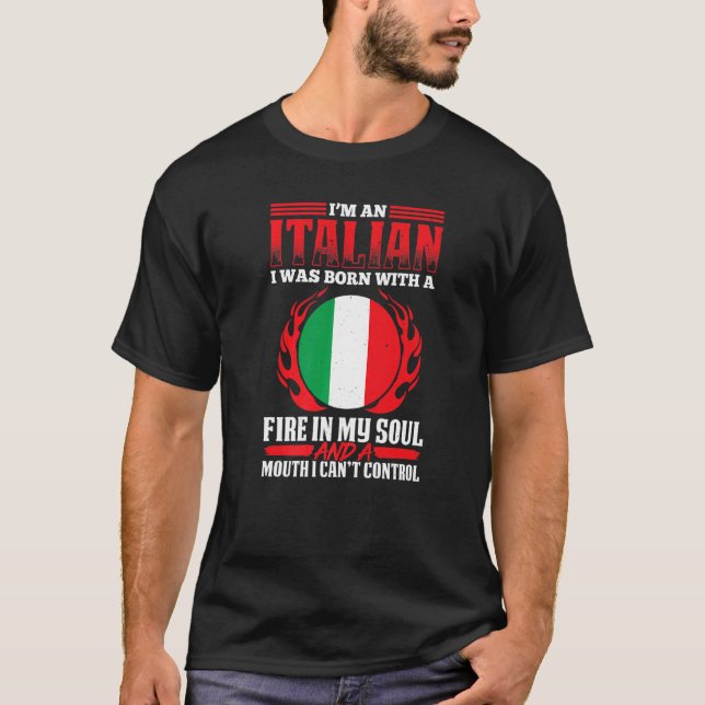 Mens Italian With A Fire In My Soul And A Mouth I  T-Shirt (Front)