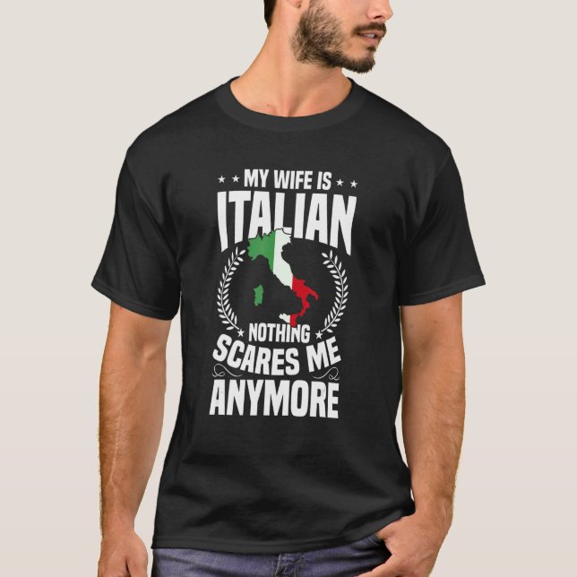 Mens Italy   My Wife Is Italian Nothing Scares Me T-Shirt (Front)