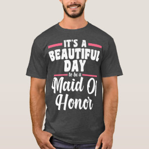Mens it's a beautiful day maid of honor bride team T-Shirt