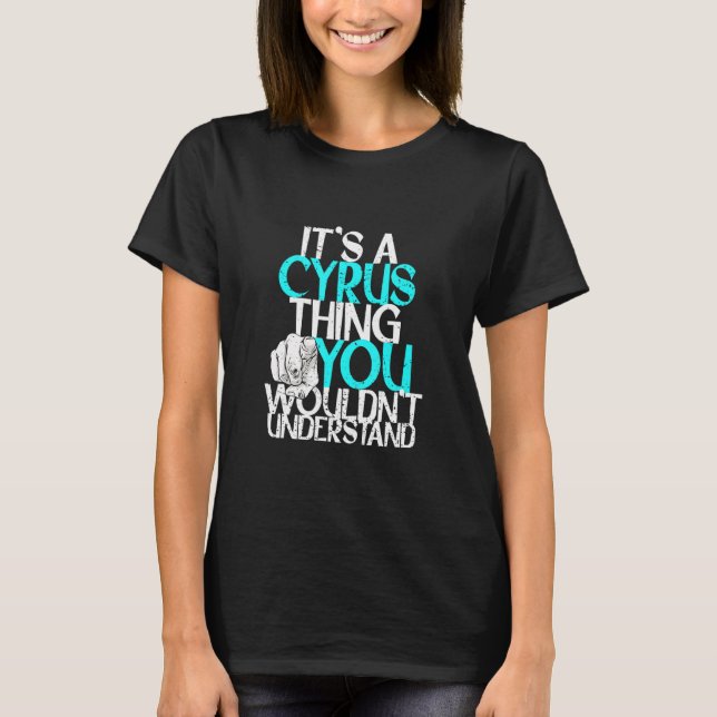 Mens It's A Cyrus Thing You Wouldn't Understand  T-Shirt (Front)