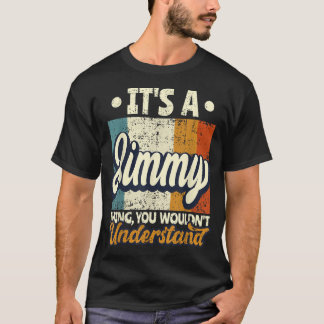 Mens It's A Jimmy Thing You Wouldn't Understand T-Shirt