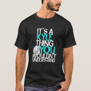Mens It's A Kyle Thing You Wouldn't Understand T-Shirt