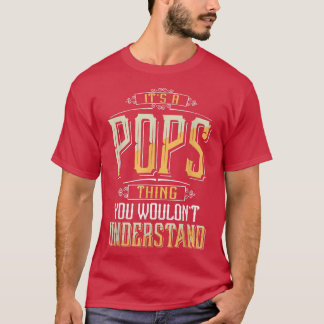Mens It's a Pops Thing you wouldn't understand Fun T-Shirt