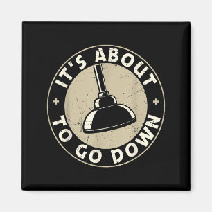 Mens It's About To Go Down Funny Plumber Quote Plu Magnet