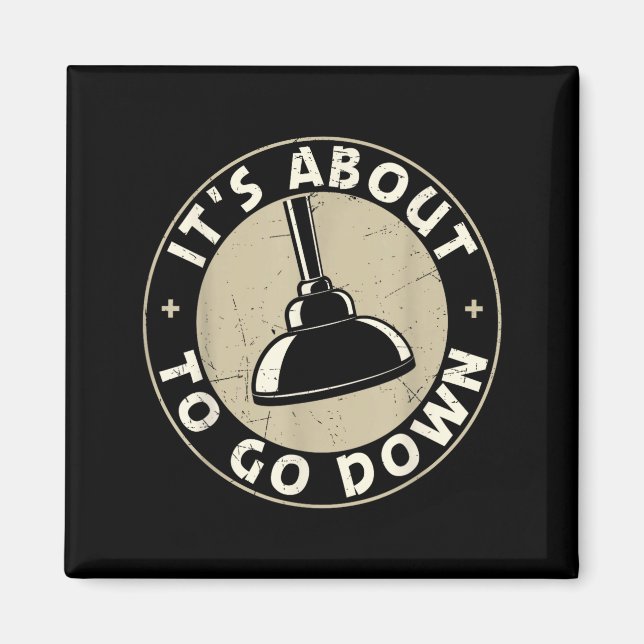Mens It's About To Go Down Funny Plumber Quote Plu Magnet (Front)