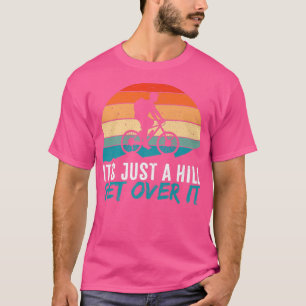 Mens It's Just A Hill Mountain Bike MTB Biker Biki T-Shirt