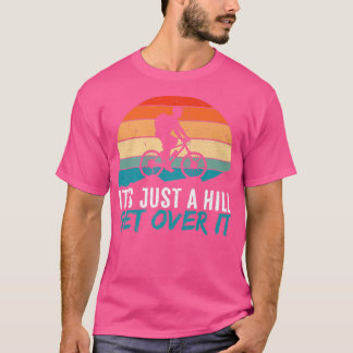 Mens It's Just A Hill Mountain Bike MTB Biker Biki T-Shirt