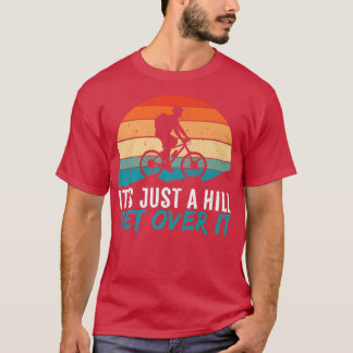 Mens It's Just A Hill Mountain Bike MTB Biker Biki T-Shirt