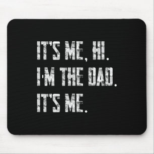 Mens Its Me Hi I'm The Dad Its Me Mouse Mat
