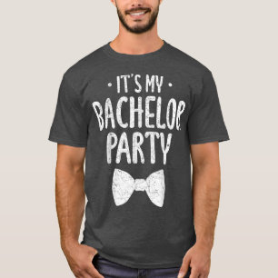 Mens Its My Bachelor Party Wedding Groom Funny Bac T-Shirt