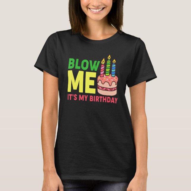 Mens Its My Birthday Blow Me Candle Cake Jokes Boy T-Shirt (Front)