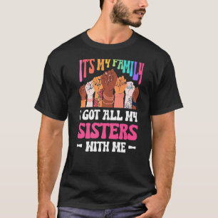 Mens Its My Family I Got All My Sisters With Me T-Shirt