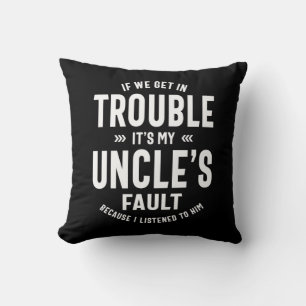 Mens It's My Uncle's Faut Father Gift Cushion