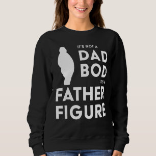 Mens It's Not A Dad Bod It's A Father Figure 2 Sweatshirt
