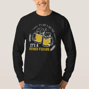 Mens Its Not A Dad Bod Its A Father Figure 3 T-Shirt