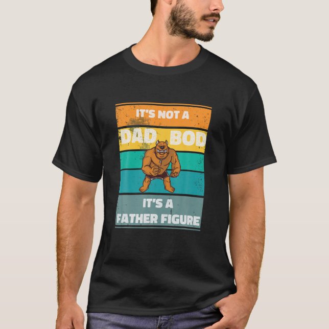 Mens Its Not A Dad BOD Its A Father Figure Angry V T-Shirt (Front)